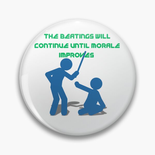 Item preview, “The Beatings Will Continue Until Morale Improves – Dark Humor Design” designed and sold by Pokah79.