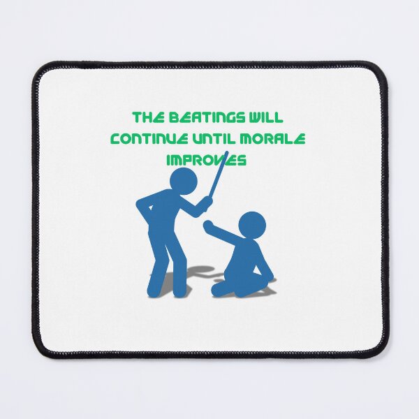 Item preview, “The Beatings Will Continue Until Morale Improves – Dark Humor Design” designed and sold by Pokah79.