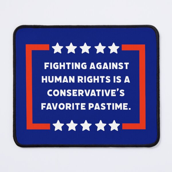 Item preview, Fighting against human rights is conservative’s favorite pastime designed and sold by Rachel the Artist .