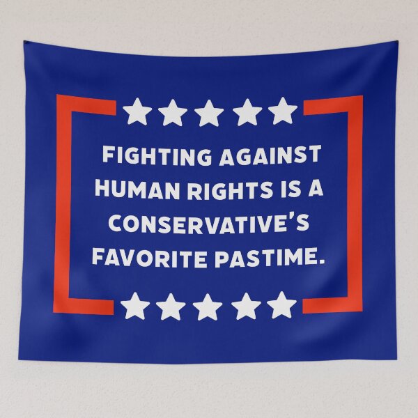 Item preview, Fighting against human rights is conservative’s favorite pastime  designed and sold by Rachel the Artist .