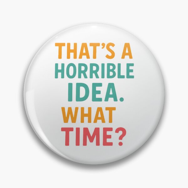 Item preview, Funny Quote That's A Horrible Idea What Time Design. designed and sold by The-T-In-Retro.