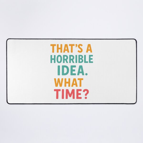 Item preview, Funny Quote That's A Horrible Idea What Time Design. designed and sold by The-T-In-Retro.