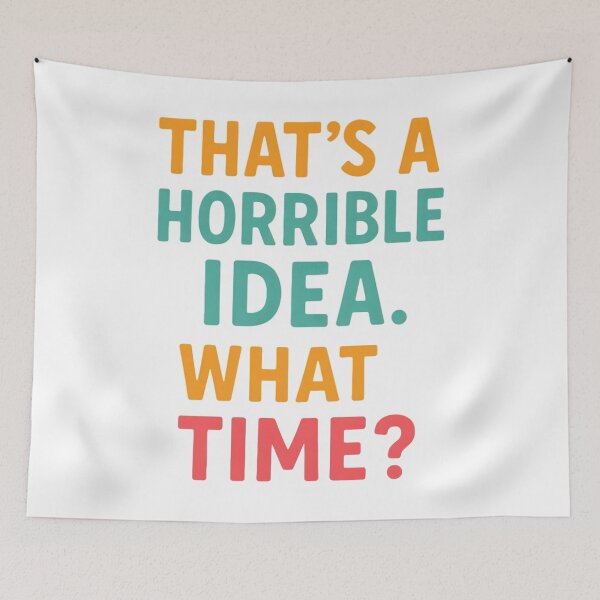 Item preview, Funny Quote That's A Horrible Idea What Time Design. designed and sold by The-T-In-Retro.