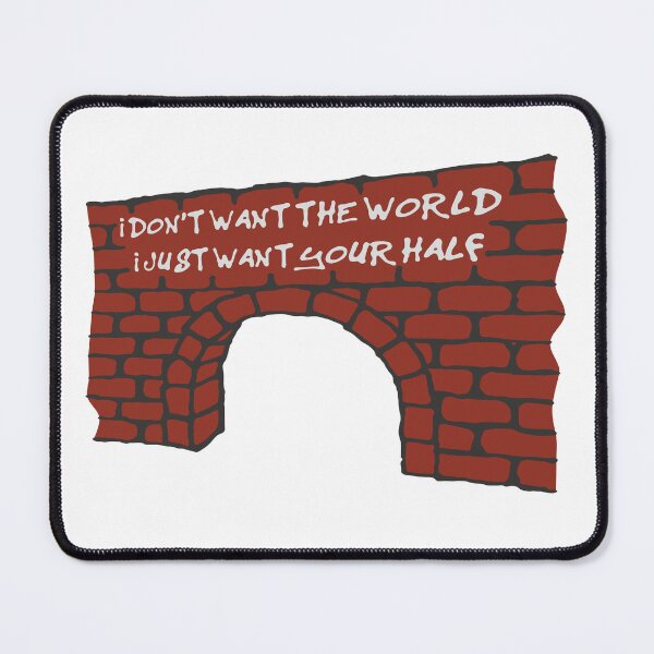 Item preview, I don't want the world, I just want your half - bridge designed and sold by spoonsmerch.
