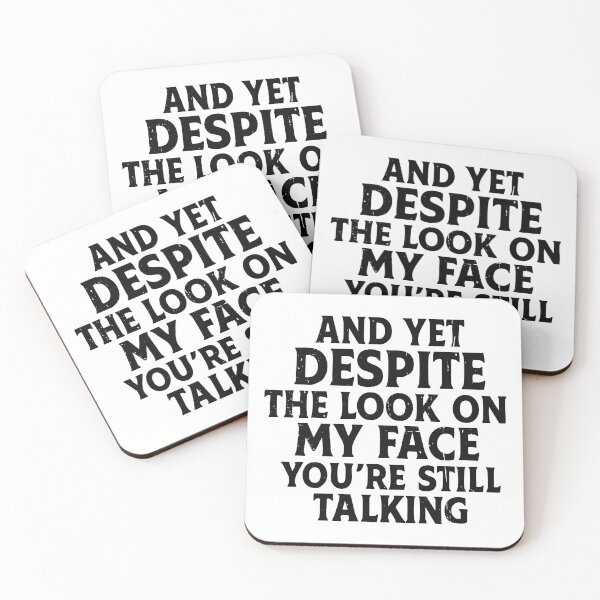 Item preview, And Yet Despite The Look On My Face You're Still Talking designed and sold by CloudyPress.