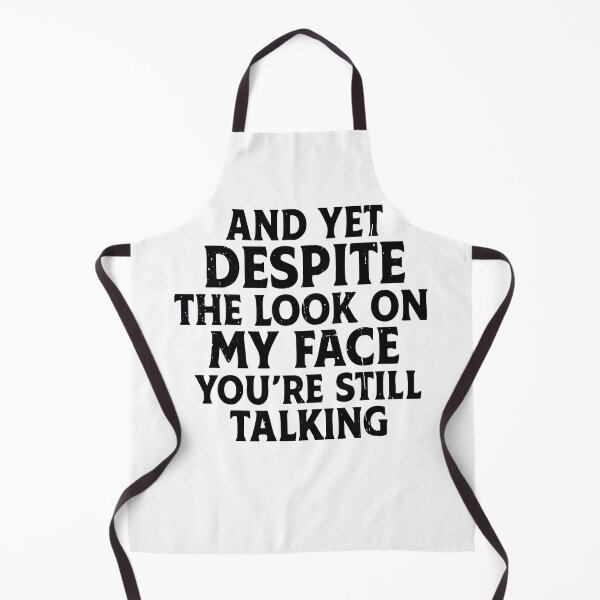 Item preview, And Yet Despite The Look On My Face You're Still Talking designed and sold by CloudyPress.