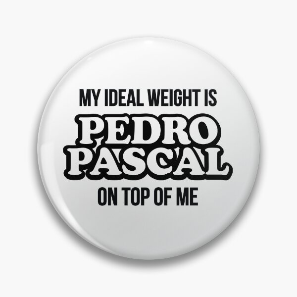 Item preview, My ideal weight is Pedro Pascal on top of me designed and sold by retrippy.