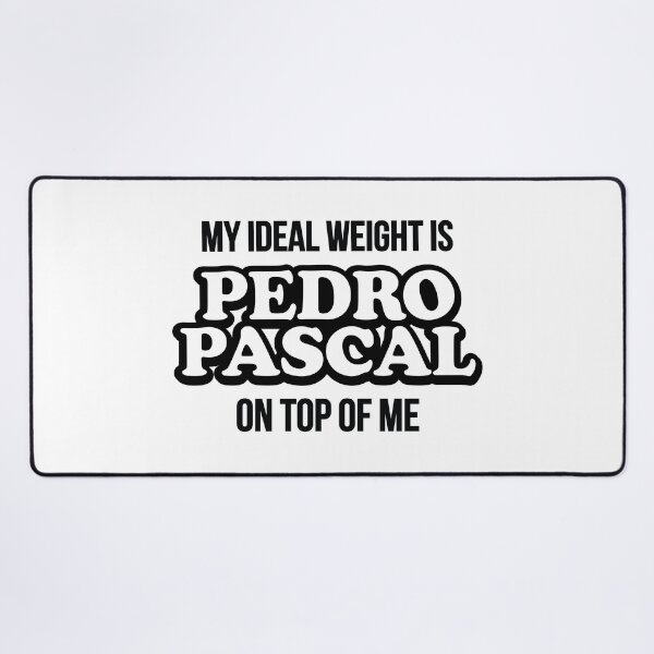 Item preview, My ideal weight is Pedro Pascal on top of me designed and sold by retrippy.