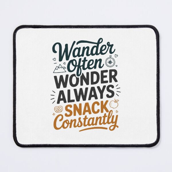 Item preview, WANDER OFTEN, WONDER ALWAYS, SNACK CONSTANTLY designed and sold by MarkedArtPrints.