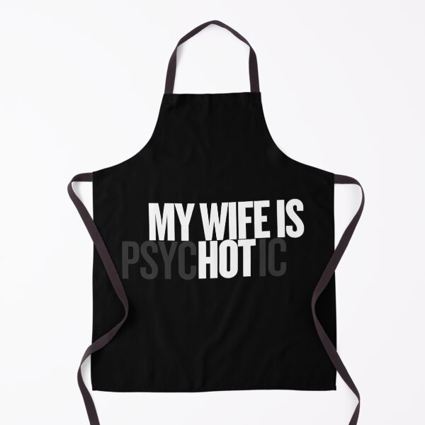 Item preview, my wife is psyHOTic designed and sold by asherdesign.