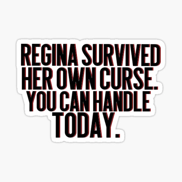 Regina survived her own curse. You can handle today Sticker