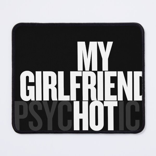 Item preview, MY GIRLFRIEND IS HOT / PSYCHOTIC designed and sold by asherdesign.