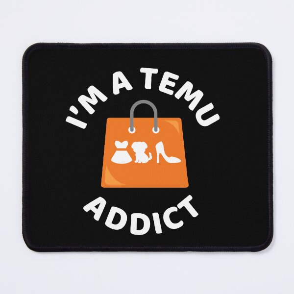 Item preview, I'm a Temu addict, shopper designed and sold by retrippy.