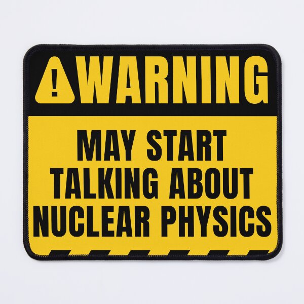 Item preview, May Start Talking About Nuclear Physics designed and sold by MaryAller.