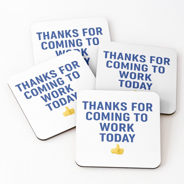Item preview, Thanks for Coming to Work Today designed and sold by ObitDOA.
