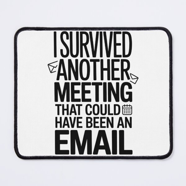 Item preview, I Survived Another Meeting That Could Have Been an Email designed and sold by miriamo25.