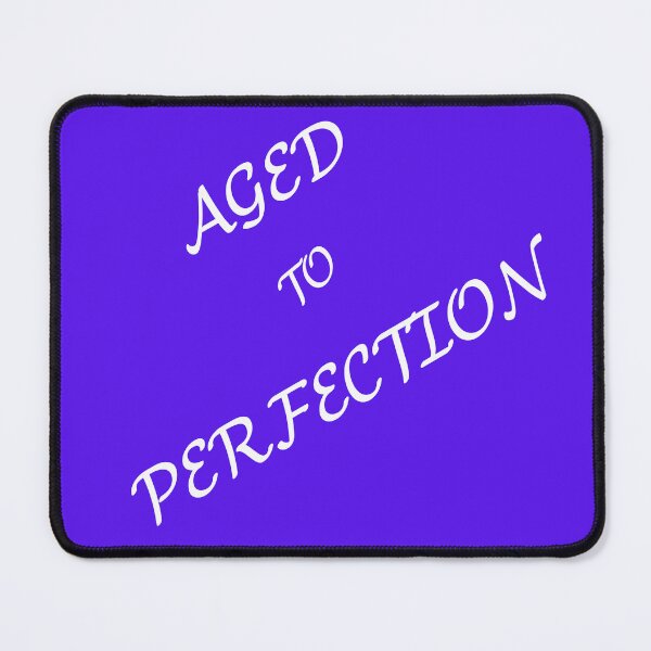 Item preview, Aged to Perfection in white designed and sold by sparkysrandom.