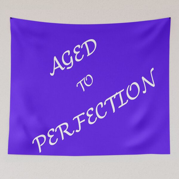 Item preview, Aged to Perfection in white designed and sold by sparkysrandom.