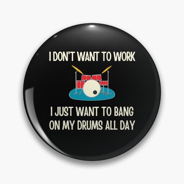 Item preview, I Dont Want To Work. I Just Want To Bang On My Drums All Day designed and sold by Rhythm Thru Art .