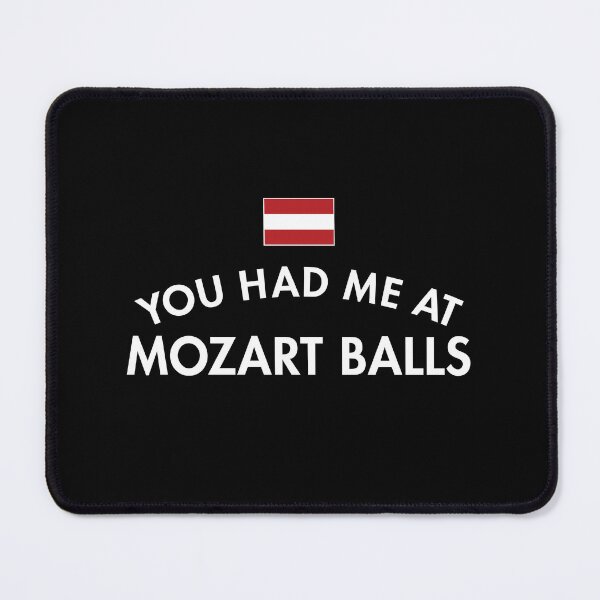 Item preview, You Had Me At Mozart Balls Austria designed and sold by twHistory.