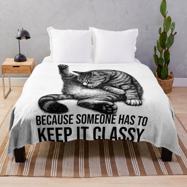 Item preview, Because Someone Has to Keep It Classy designed and sold by xndrlab.