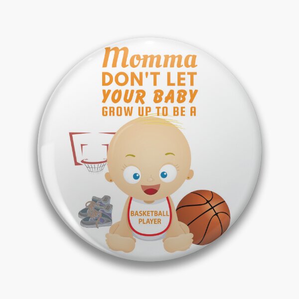 Item preview, Mommas, Don’t Let Your Babies Grow Up To Be a Basketball Player - Regret Meets Rebounds designed and sold by SnarkSharks.