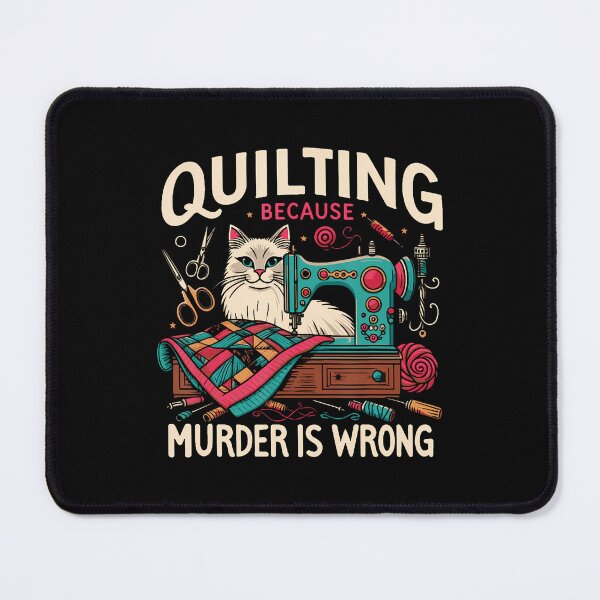 Item preview, Quilting Because Murder Is Wrong Funny Sewing Cat Sewer For designed and sold by TommieJune.