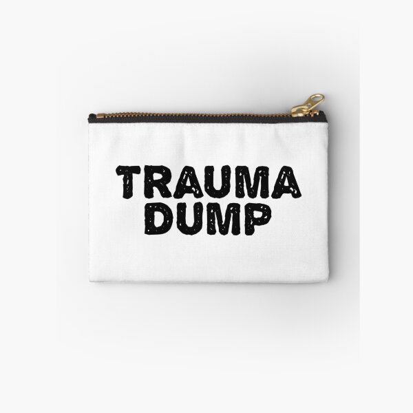 Item preview, Trauma Dump, Gritty designed and sold by Memes N Lore .