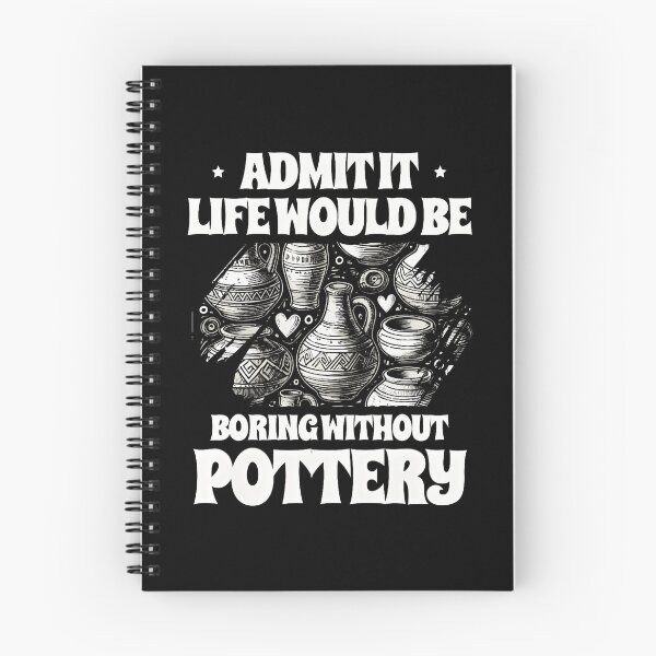 Item preview, Admit It Life Would Be Boring Without Pottery Clay Potter designed and sold by BarbaraLillie.