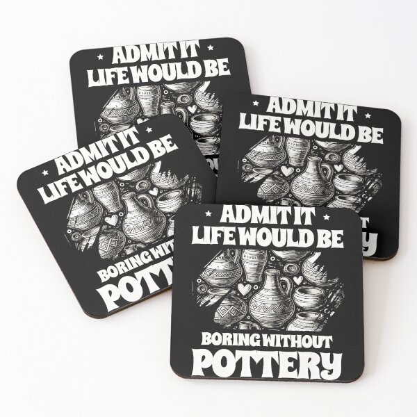 Item preview, Admit It Life Would Be Boring Without Pottery Clay Potter designed and sold by BarbaraLillie.