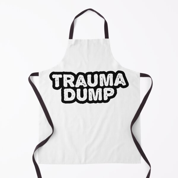 Item preview, Trauma Dump, Outline Gritty designed and sold by Memes N Lore .
