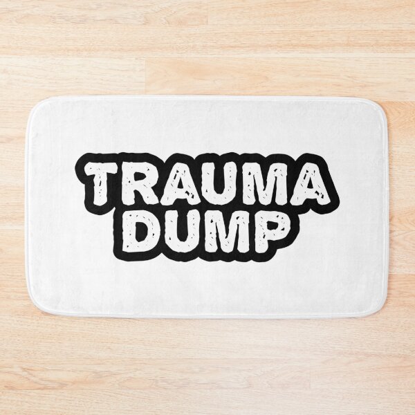 Item preview, Trauma Dump, Outline Gritty designed and sold by Memes N Lore .