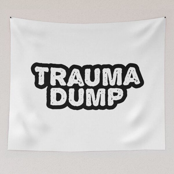 Item preview, Trauma Dump, Outline Gritty designed and sold by Memes N Lore .