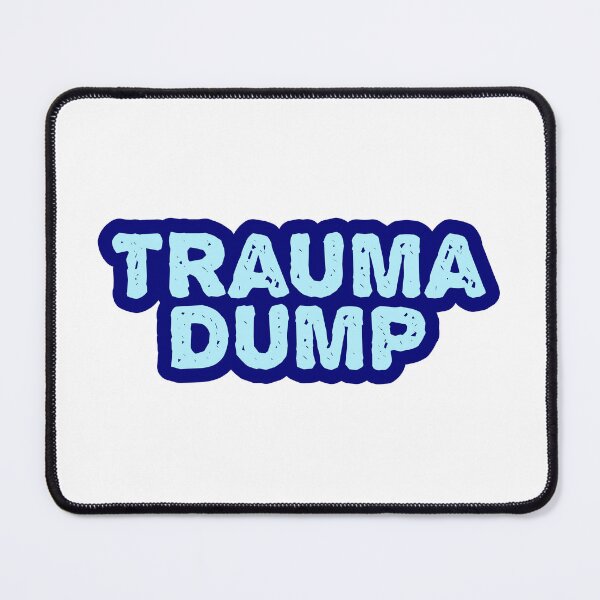 Item preview, Trauma Dump, Blue Outline Gritty designed and sold by Memes N Lore .