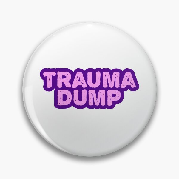 Item preview, Trauma Dump, Pink and Purple Outline Gritty designed and sold by Memes N Lore .