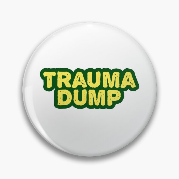 Item preview, Trauma Dump, Green Outline Gritty designed and sold by Memes N Lore .