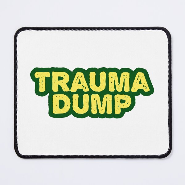Item preview, Trauma Dump, Green Outline Gritty designed and sold by Memes N Lore .
