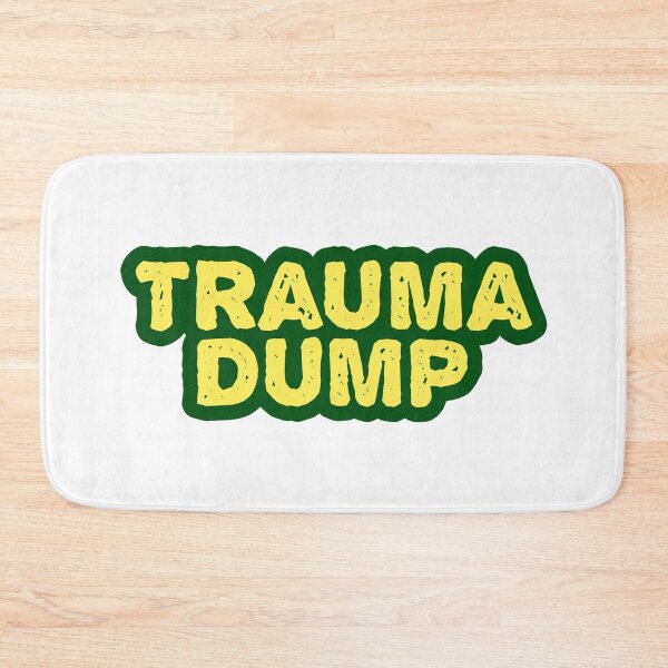Item preview, Trauma Dump, Green Outline Gritty designed and sold by Memes N Lore .
