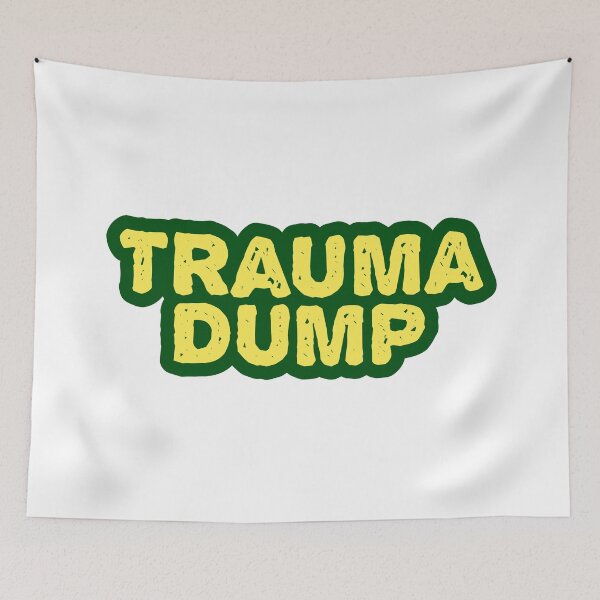 Item preview, Trauma Dump, Green Outline Gritty designed and sold by Memes N Lore .
