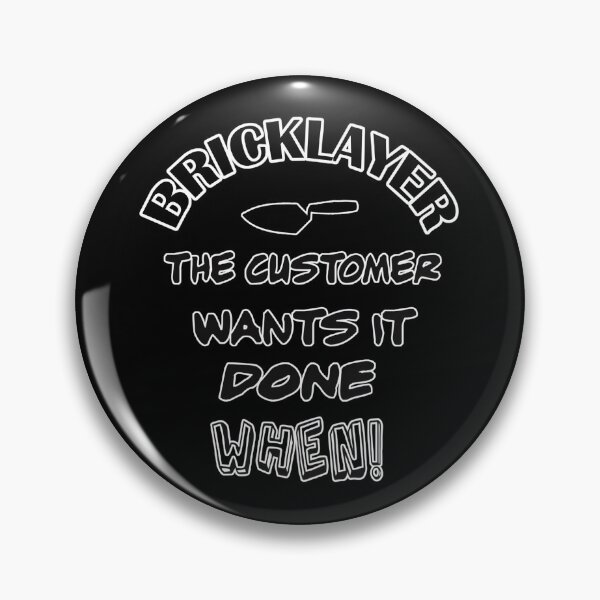 Item preview, Bricklayer – The Customer Wants It Done When designed and sold by dobvztfnf41.