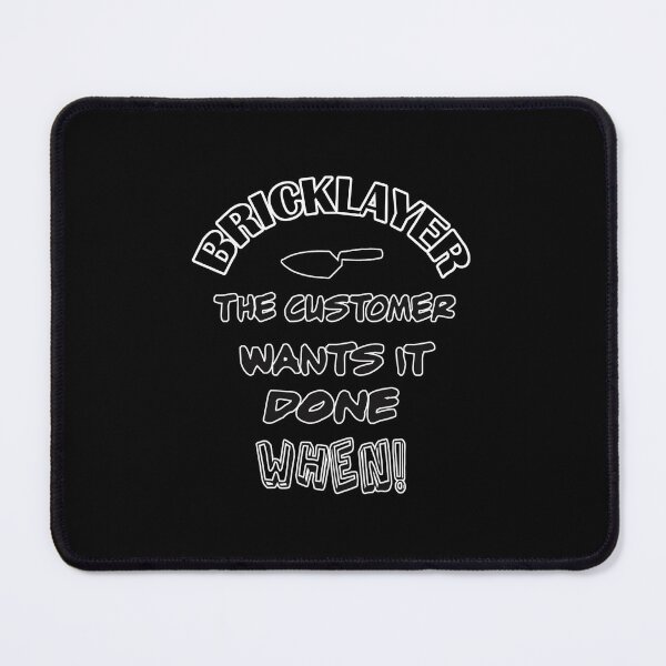 Item preview, Bricklayer – The Customer Wants It Done When designed and sold by dobvztfnf41.