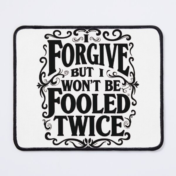 Item preview, I FORGIVE YOU BUT I WON'T BE FOOLED TWICE designed and sold by Techtricksgh.