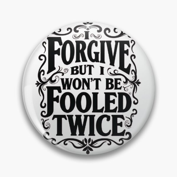 Item preview, I FORGIVE YOU BUT I WON'T BE FOOLED TWICE designed and sold by Techtricksgh.