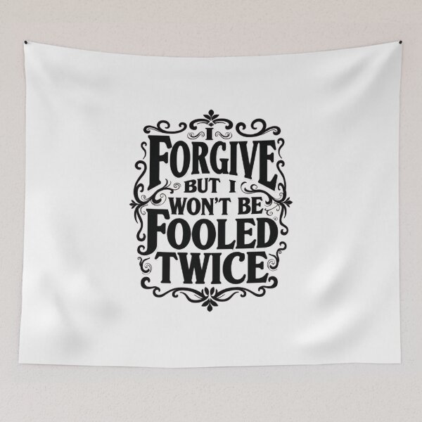 Item preview, I FORGIVE YOU BUT I WON'T BE FOOLED TWICE designed and sold by Techtricksgh.