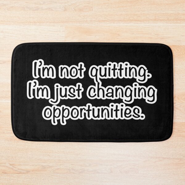 Item preview, I’m not quitting I’m just changing opportunities, black background designed and sold by mntimg.