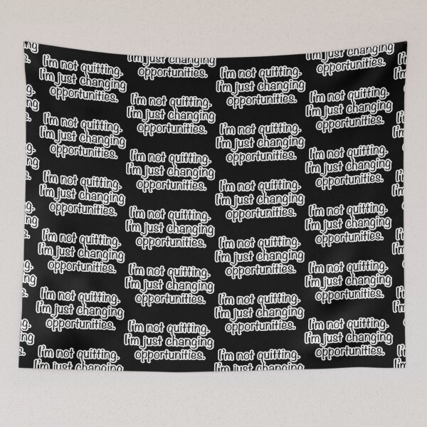 Item preview, I’m not quitting I’m just changing opportunities, black background designed and sold by mntimg.