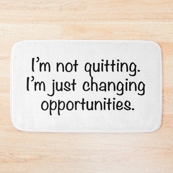 Item preview, I’m not quitting I’m just changing opportunities, white background designed and sold by mntimg.