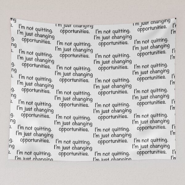 Item preview, I’m not quitting I’m just changing opportunities, white background designed and sold by mntimg.