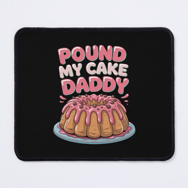 Item preview, Pound My Cake Daddy designed and sold by Shannon Bosley.