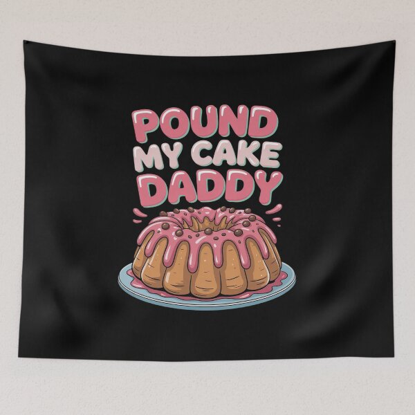 Item preview, Pound My Cake Daddy designed and sold by Shannon Bosley.
